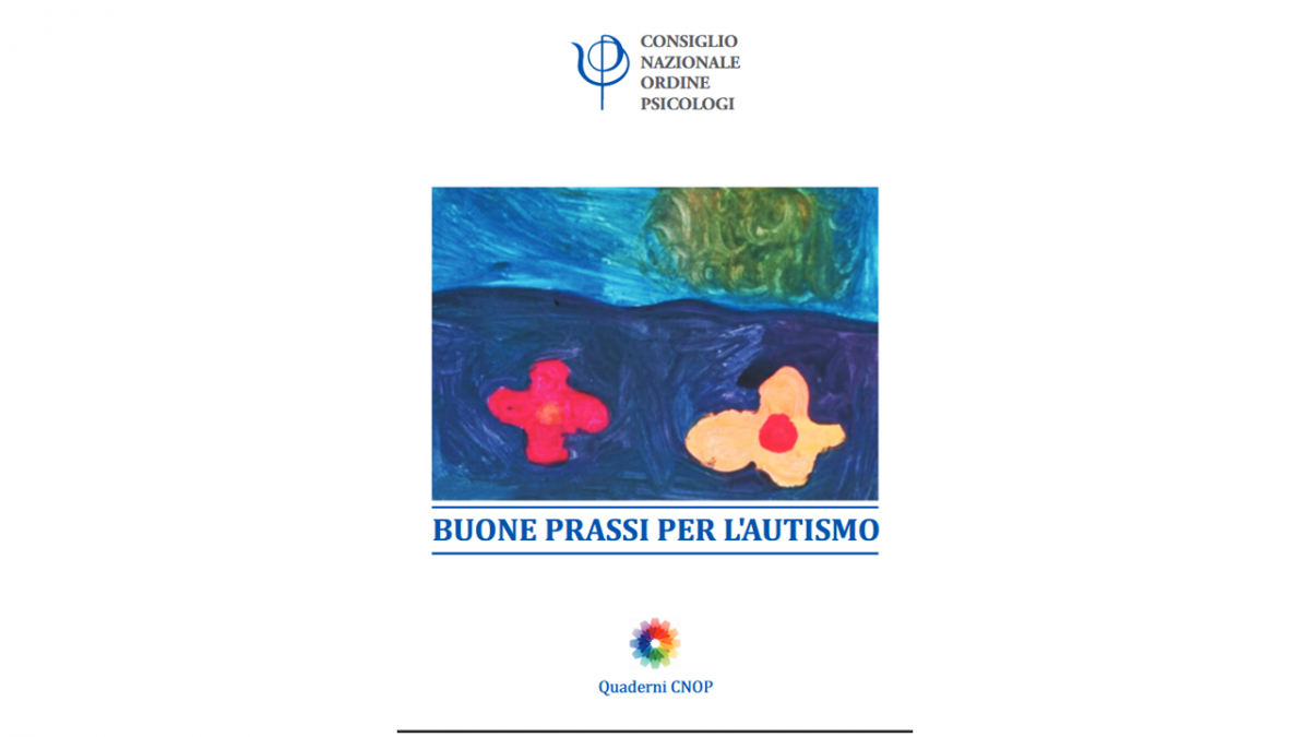 Il Quaderno CNOP è messo a disposizione di tutti gli Psicologi e del mondo della Scuola parla di BUONE PRASSI PER L’AUTISMO ed è stato concepito e redatto come guida ad una diagnosi precoce e tempestiva, per promuovere un aiuto e sostegno alle persone con autismo e alla loro famiglie e per l’attuazione di buone prassi in ambito scolastico.  Clicca qui per scaricare il Quaderno.